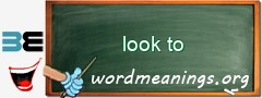 WordMeaning blackboard for look to